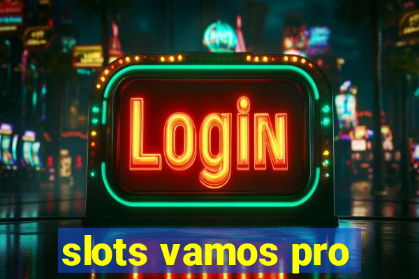 slots vamos pro