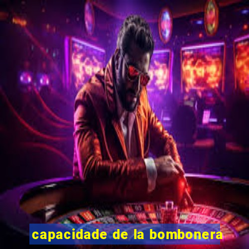 capacidade de la bombonera