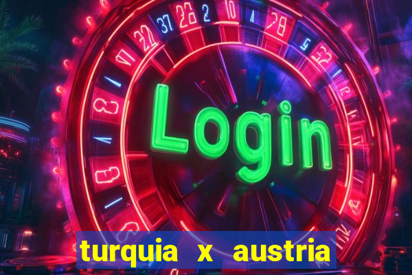 turquia x austria onde assistir