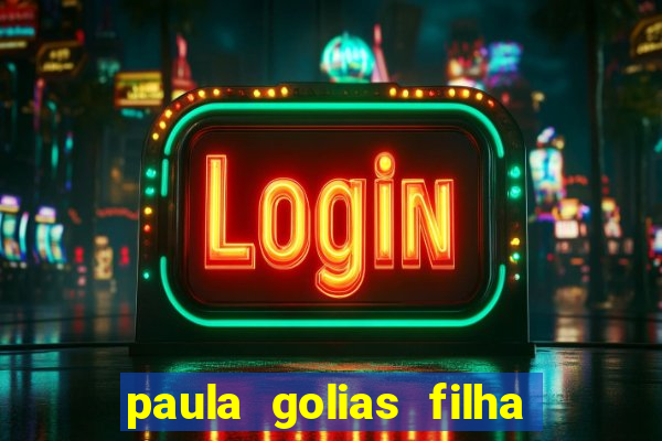 paula golias filha de ronald golias