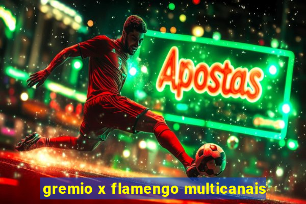 gremio x flamengo multicanais