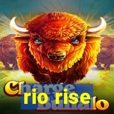 rio rise