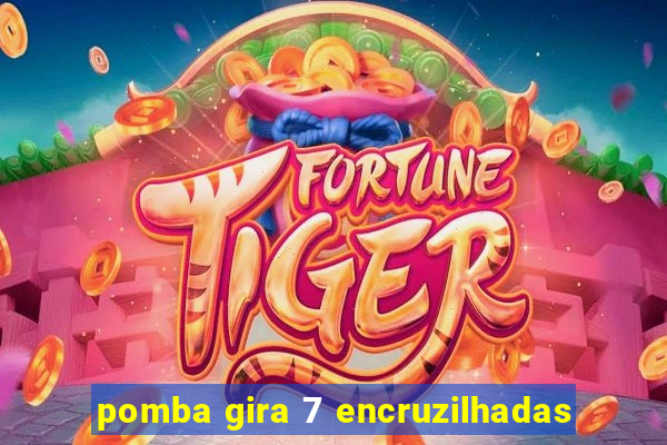 pomba gira 7 encruzilhadas