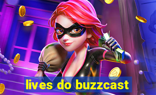 lives do buzzcast