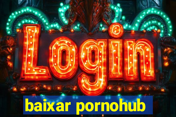 baixar pornohub
