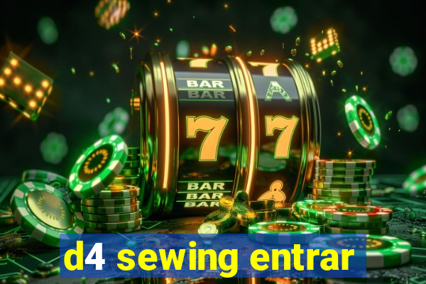 d4 sewing entrar