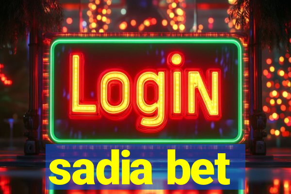 sadia bet