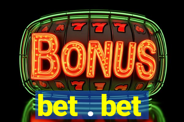 bet . bet