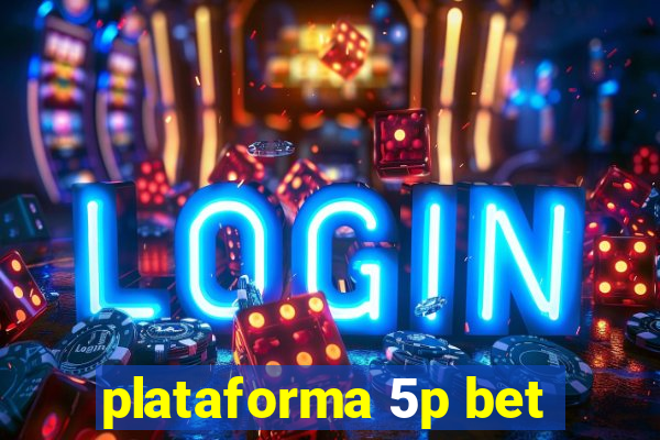 plataforma 5p bet