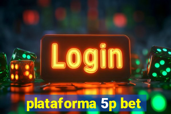 plataforma 5p bet