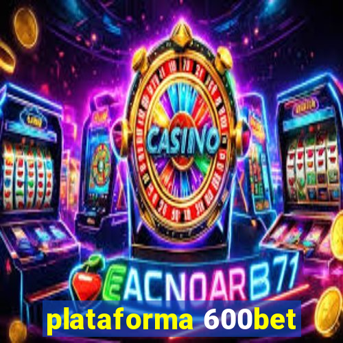 plataforma 600bet