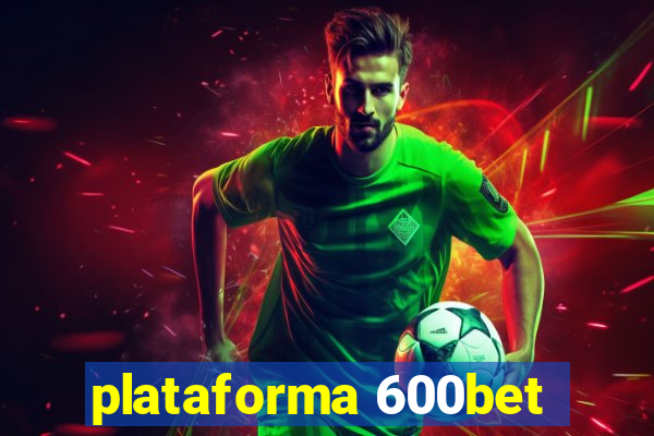 plataforma 600bet