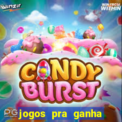 jogos pra ganha dinheiro de verdade