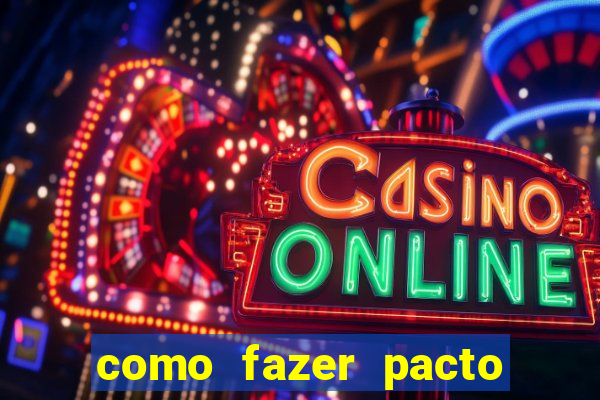 como fazer pacto da riqueza