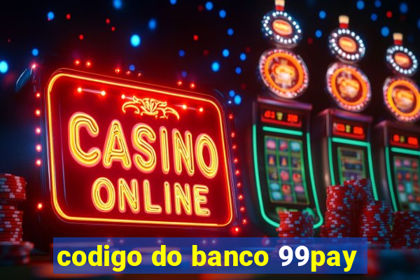 codigo do banco 99pay