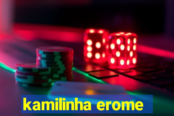kamilinha erome