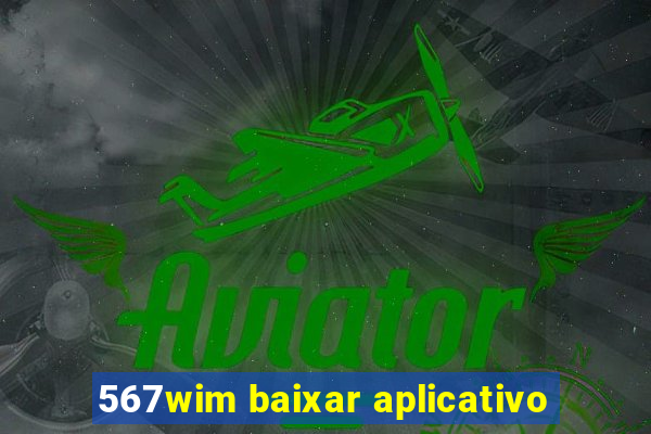 567wim baixar aplicativo