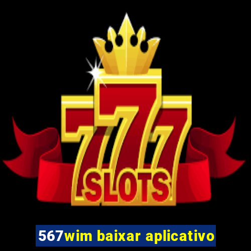 567wim baixar aplicativo