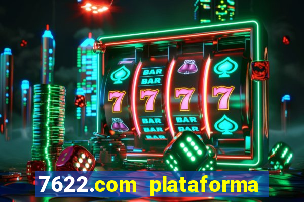 7622.com plataforma de jogos