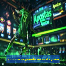 compra seguindo no instagram