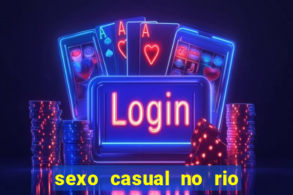 sexo casual no rio de janeiro