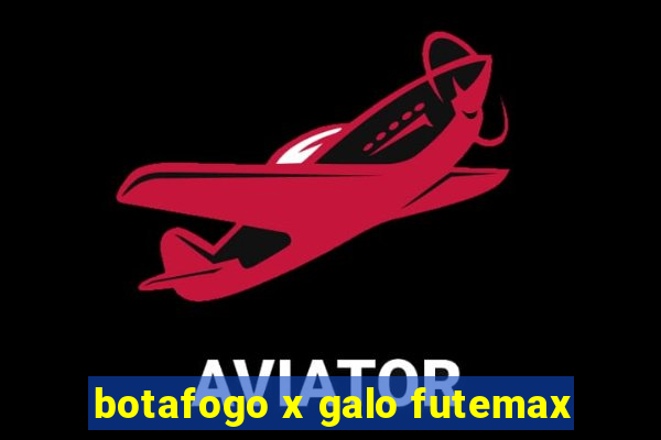 botafogo x galo futemax