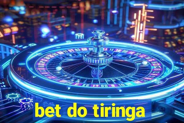 bet do tiringa