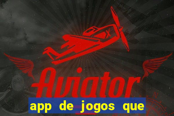 app de jogos que dao dinheiro de verdade