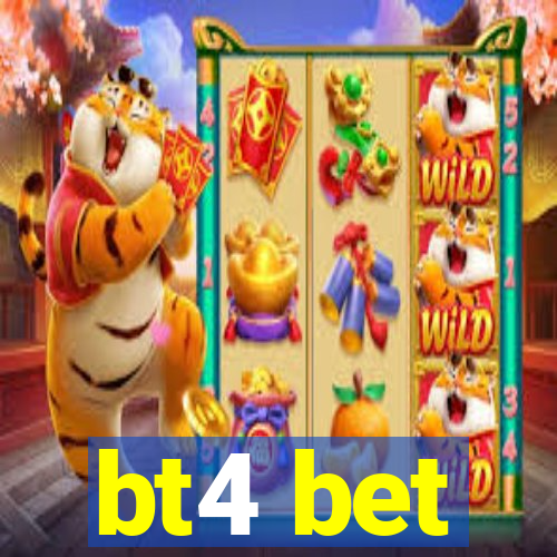 bt4 bet