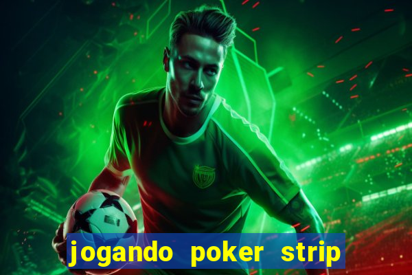 jogando poker strip com a mae