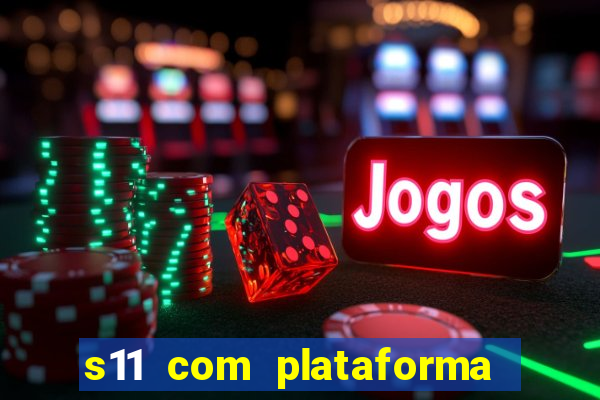 s11 com plataforma de jogos