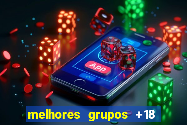 melhores grupos +18 no telegram