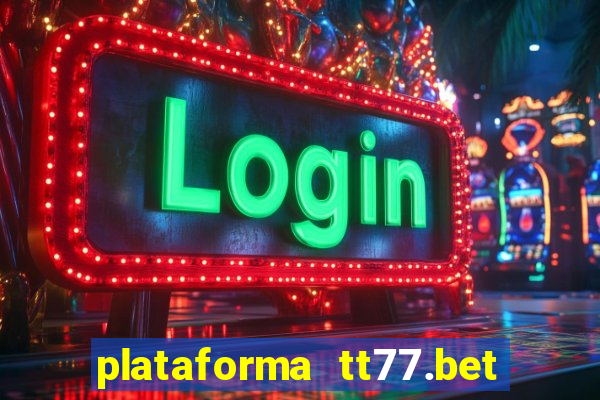 plataforma tt77.bet paga mesmo