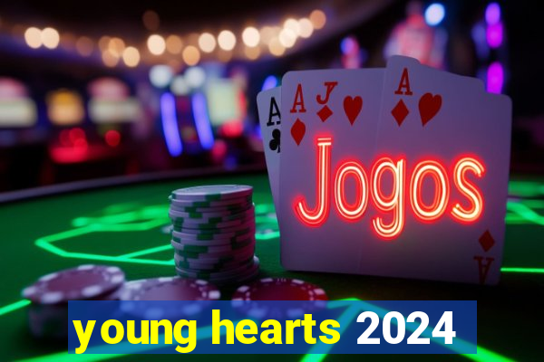 young hearts 2024