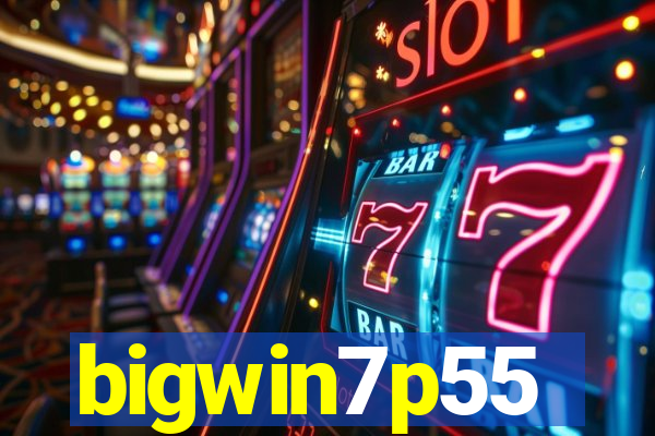 bigwin7p55