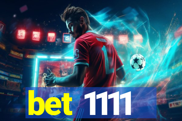 bet 1111