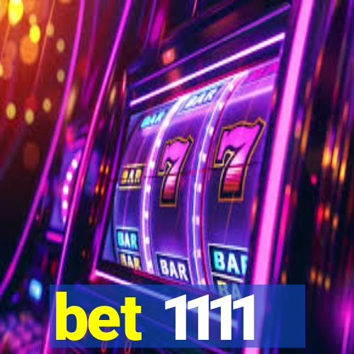 bet 1111