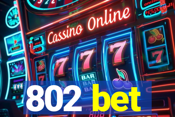 802 bet