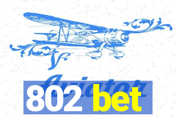 802 bet