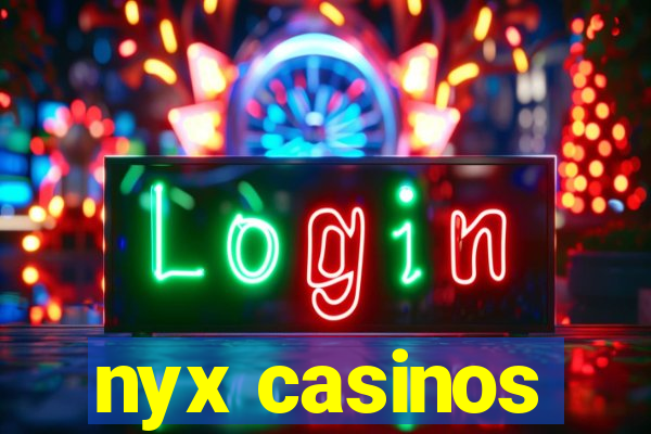 nyx casinos