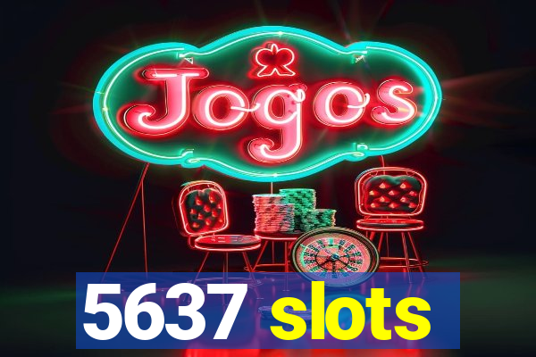 5637 slots