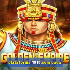 plataforma 1010.com paga