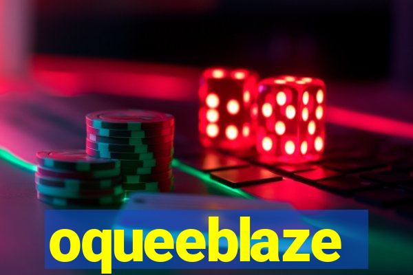 oqueeblaze