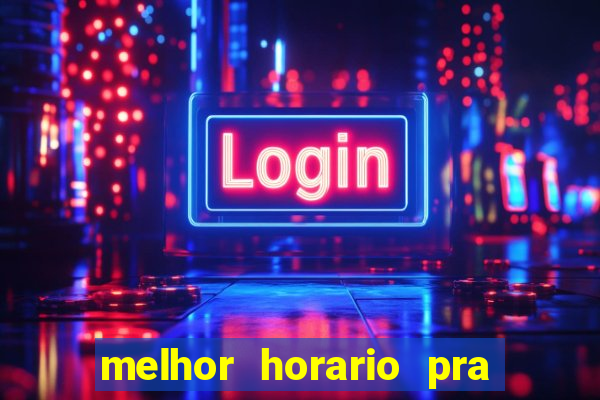 melhor horario pra jogar fortune tiger