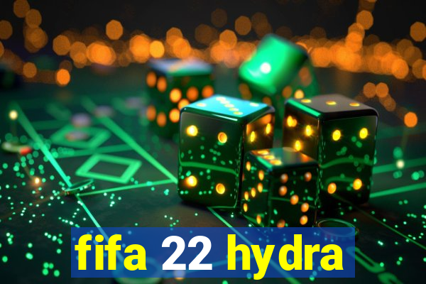 fifa 22 hydra