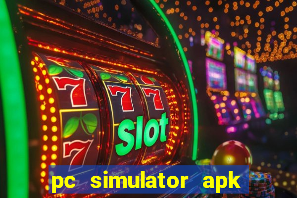 pc simulator apk dinheiro infinito