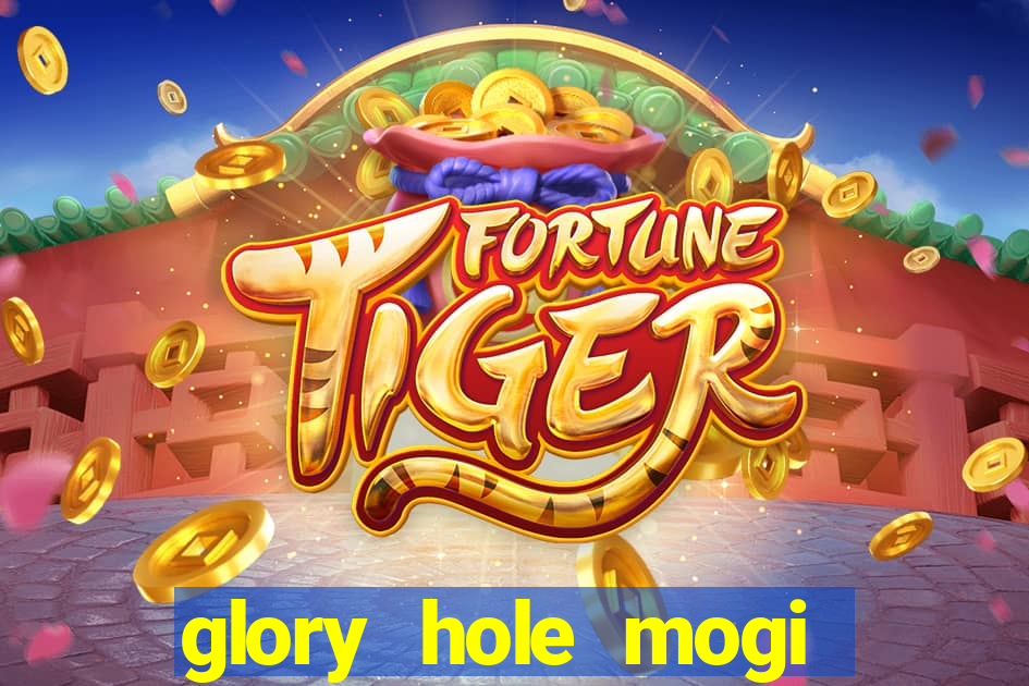 glory hole mogi das cruzes