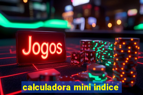 calculadora mini indice
