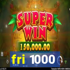 fri 1000