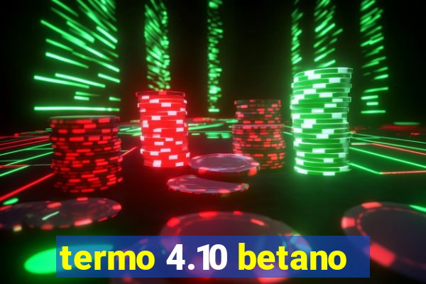 termo 4.10 betano